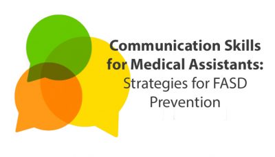 Communication Skills for Medical Assistants: Strategies for FASD Prevention