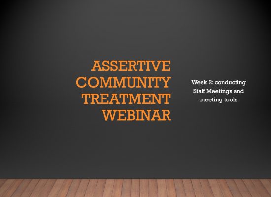 Assertive Community Treatment Webinar (Week 2)